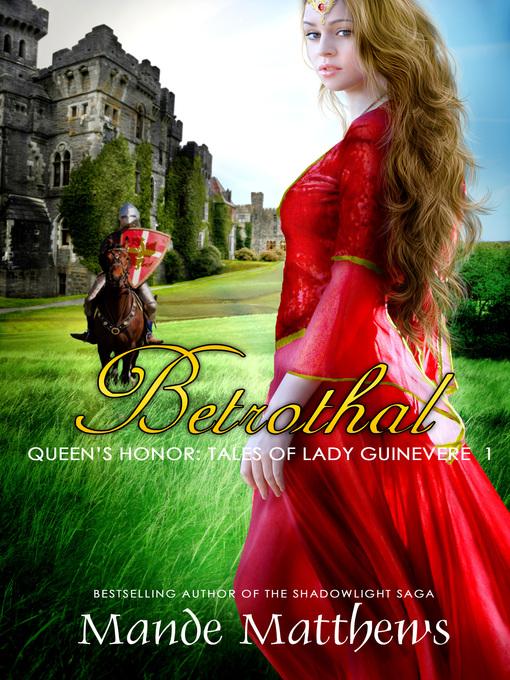 Title details for Betrothal (Queen's Honor, Tales of Lady Guinevere by Mande Matthews - Available